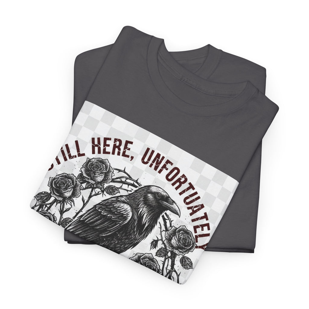 Still Here, Unfortunately | Gothic Grunge Unisex Tee