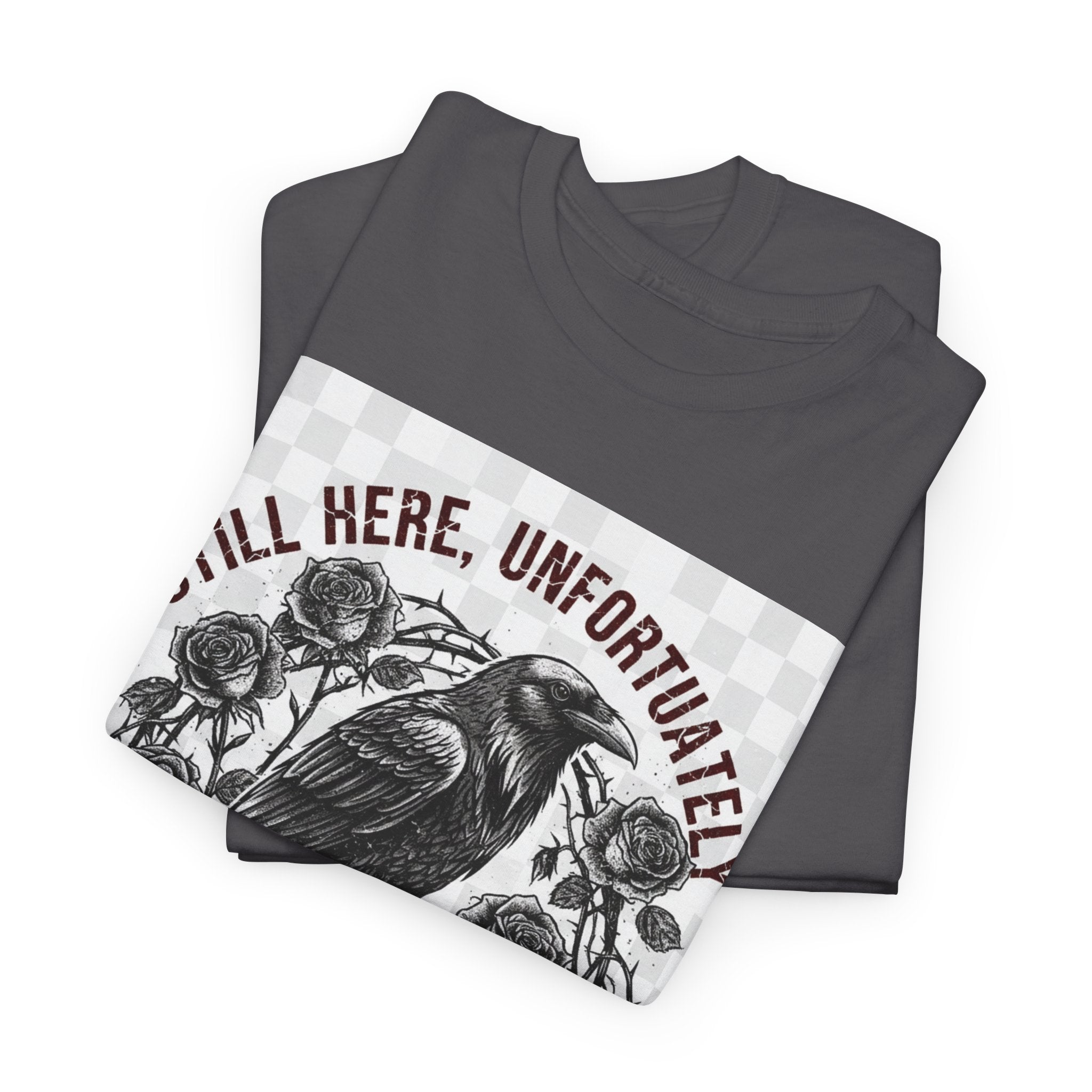 Still Here, Unfortunately | Gothic Grunge Unisex Tee
