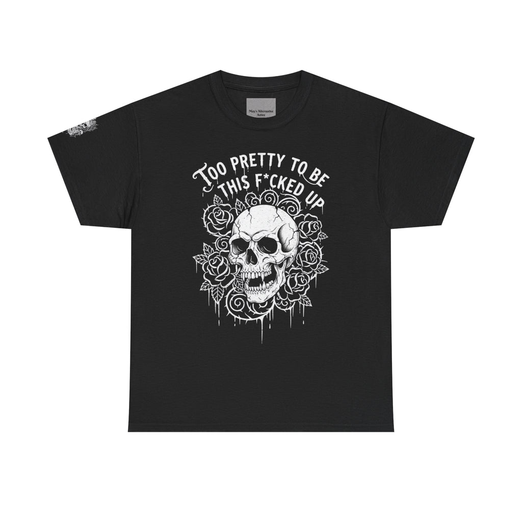 Skull Rose Graphic Tee — "Too Pretty to Be This F*cked Up" Gothic Punk T‑Shirt