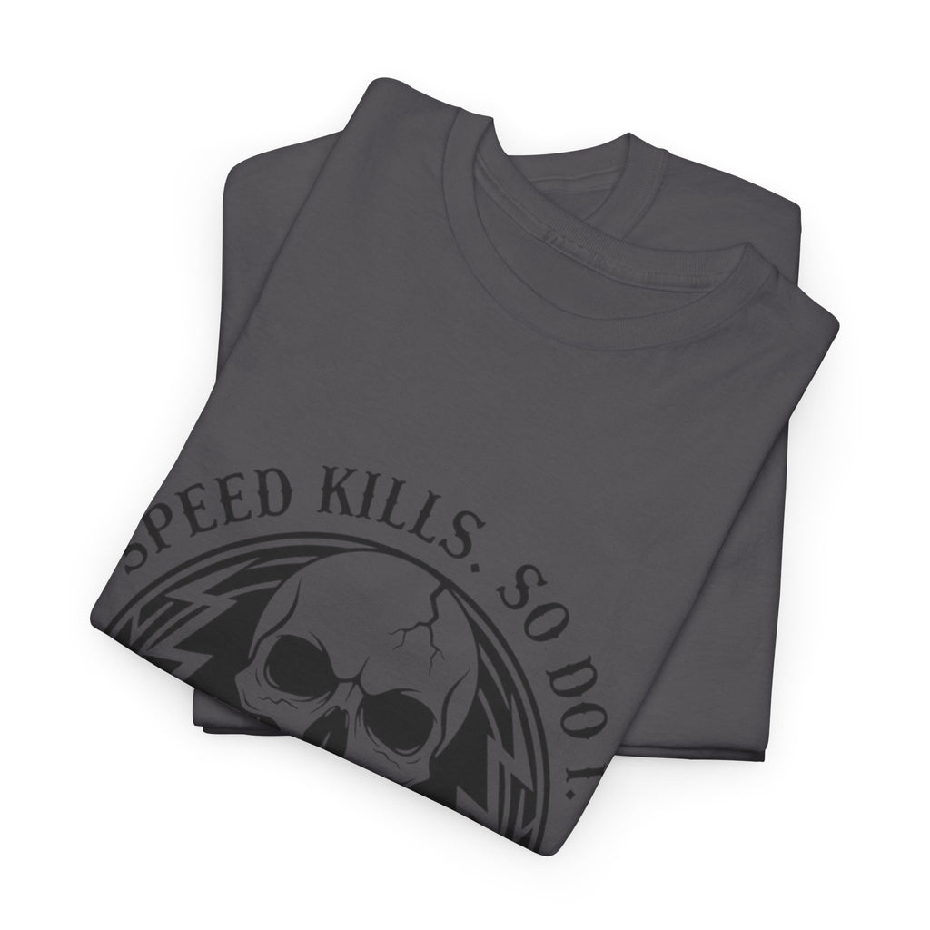 Speed Kills. So Do I. | MAA Gasoline & Ghosts Unisex Tee