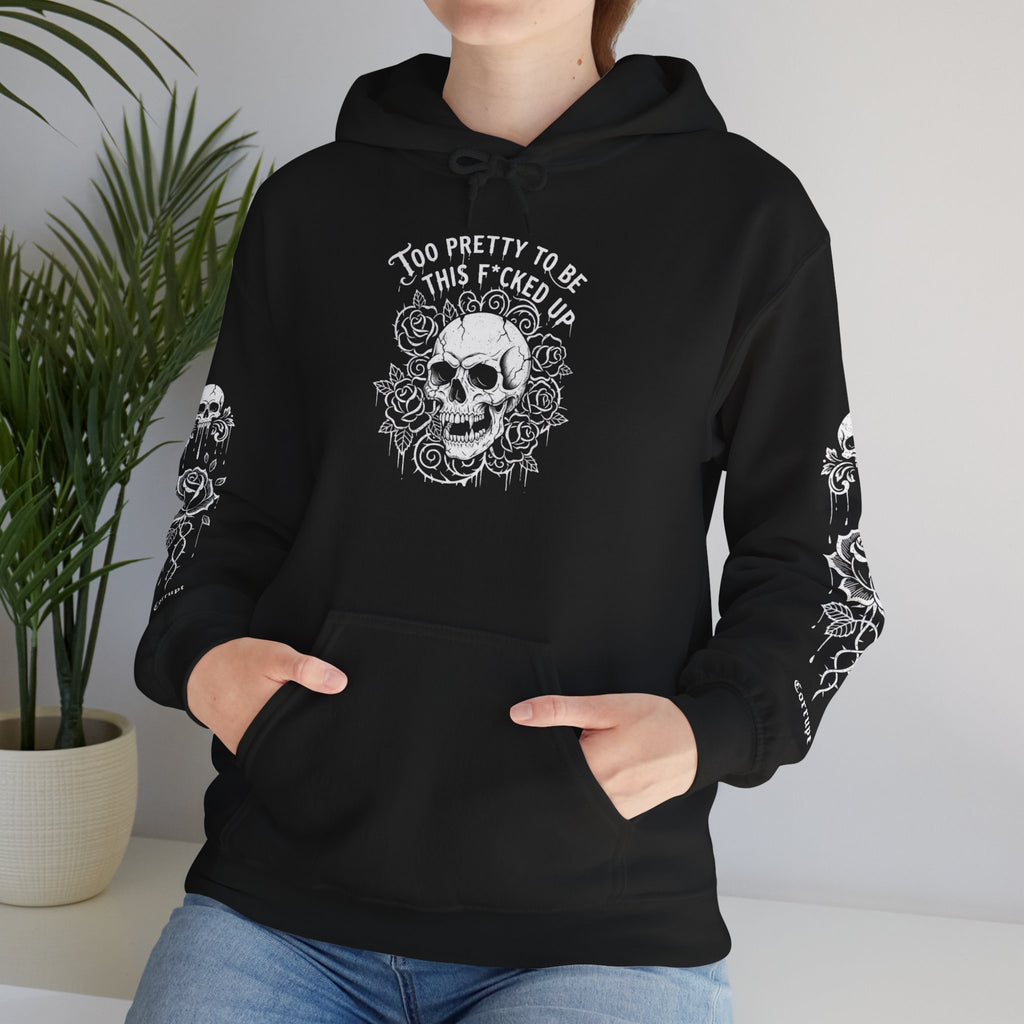 Skull & Roses Hoodie — "Too Pretty to Be This F*cked Up" Gothic Pullover