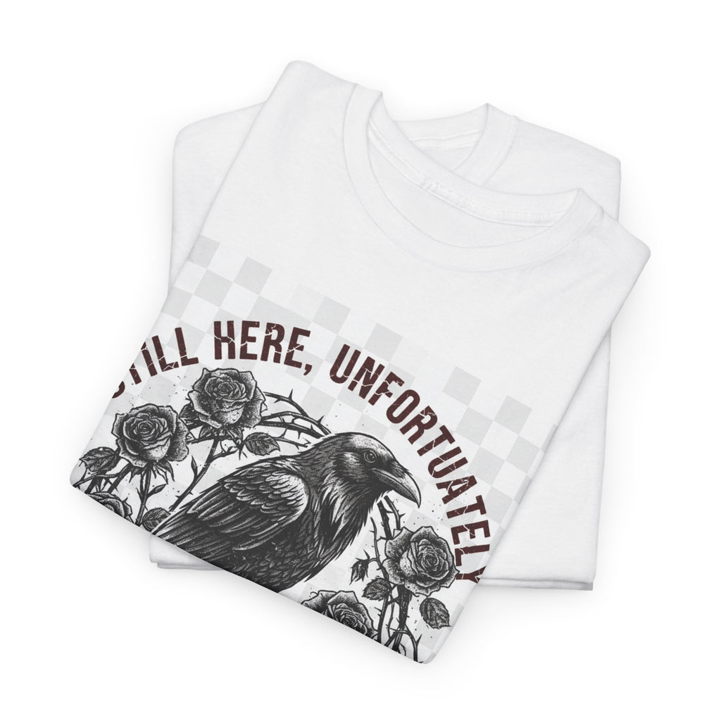 Still Here, Unfortunately | Gothic Grunge Unisex Tee