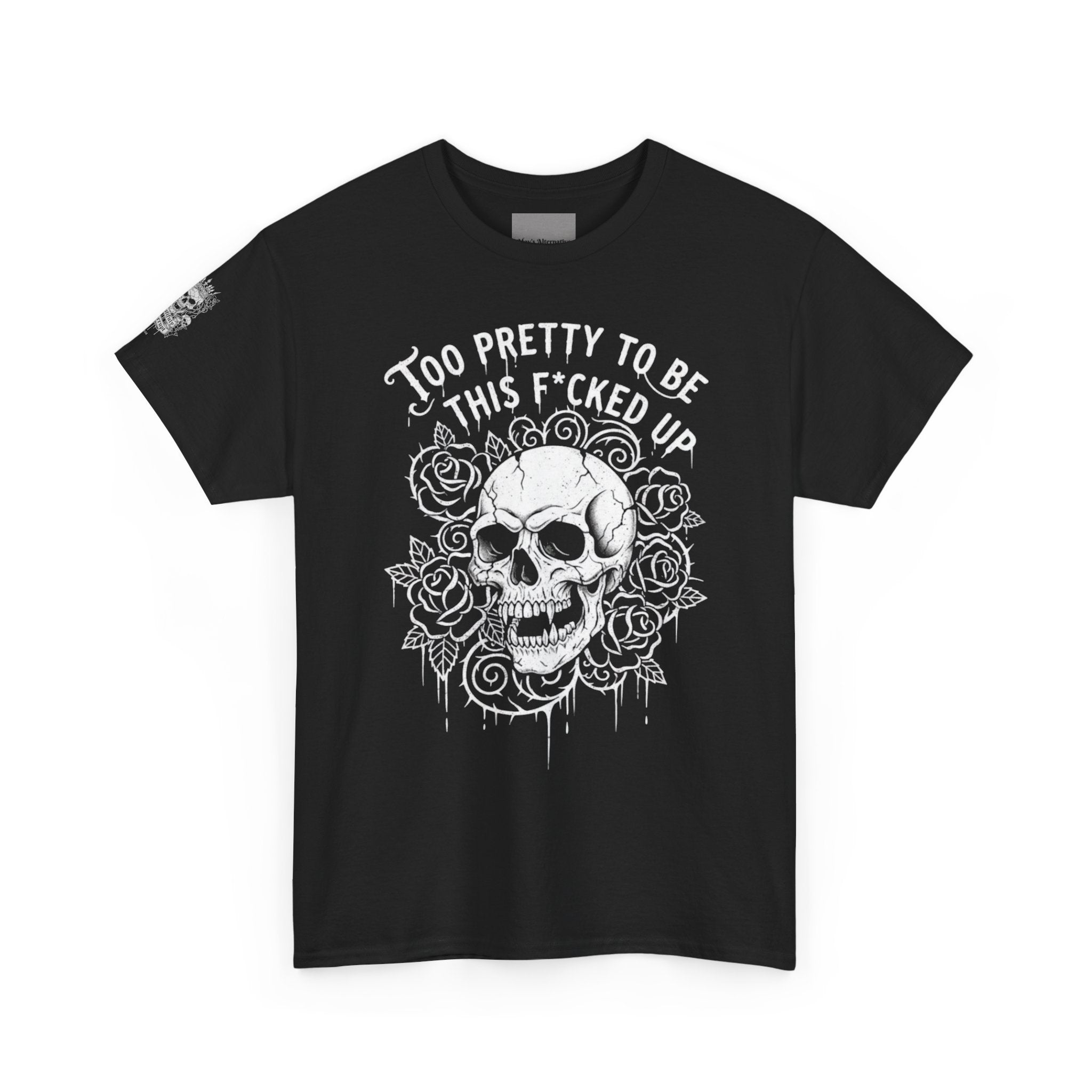 Skull Rose Graphic Tee — "Too Pretty to Be This F*cked Up" Gothic Punk T‑Shirt
