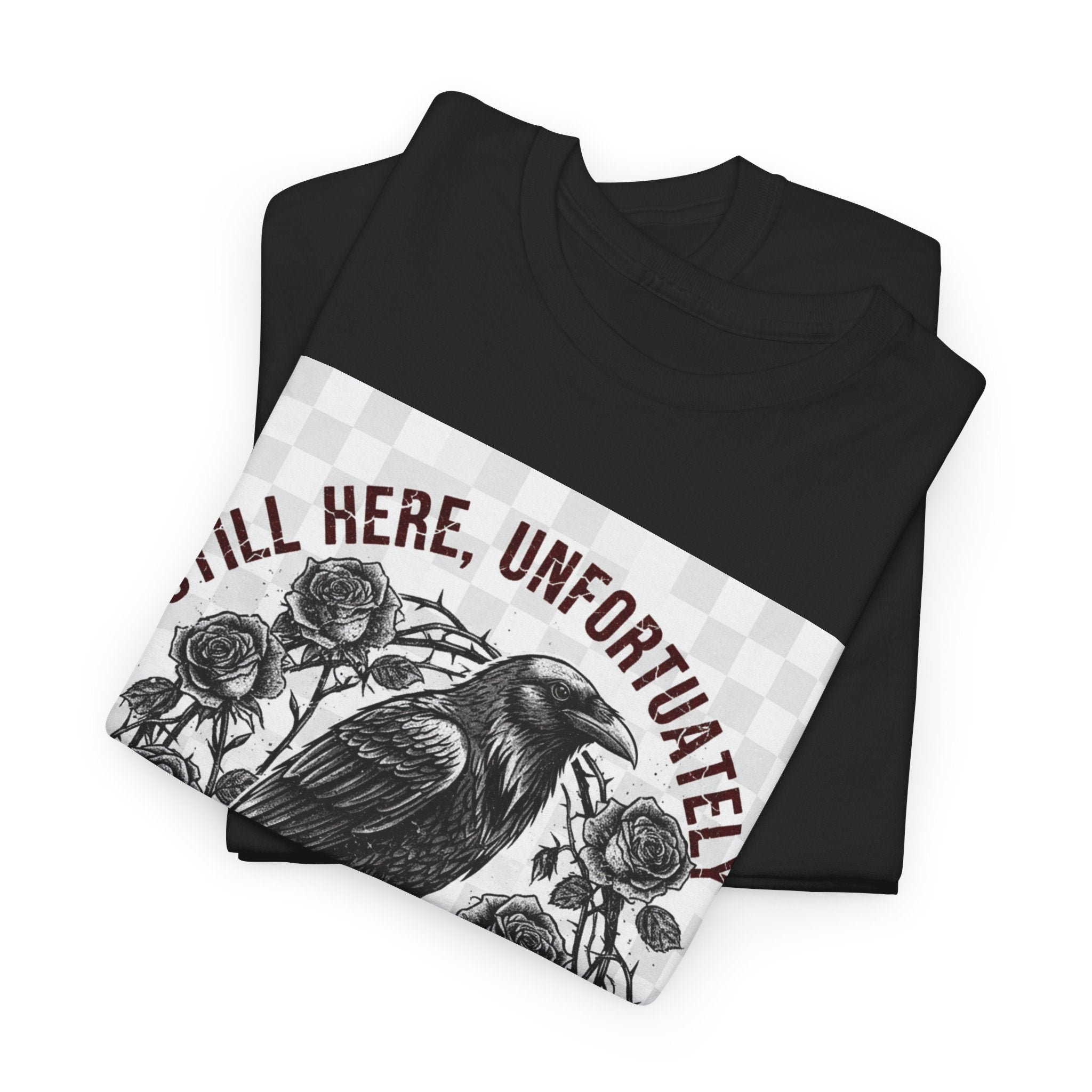 Still Here, Unfortunately | Gothic Grunge Unisex Tee