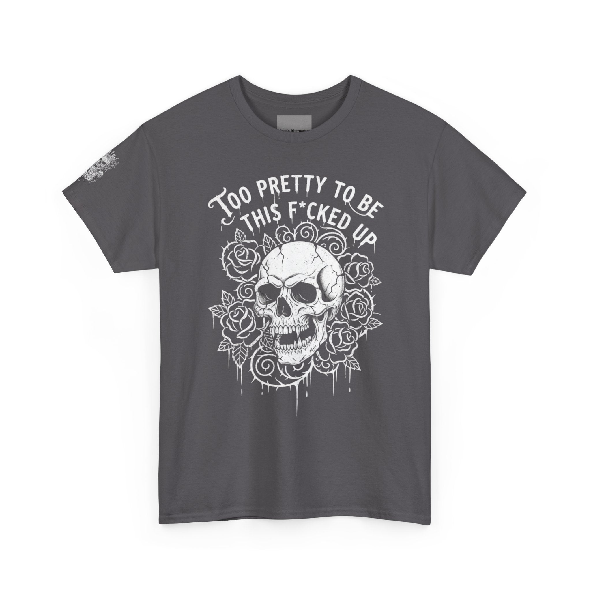 Skull Rose Graphic Tee — "Too Pretty to Be This F*cked Up" Gothic Punk T‑Shirt