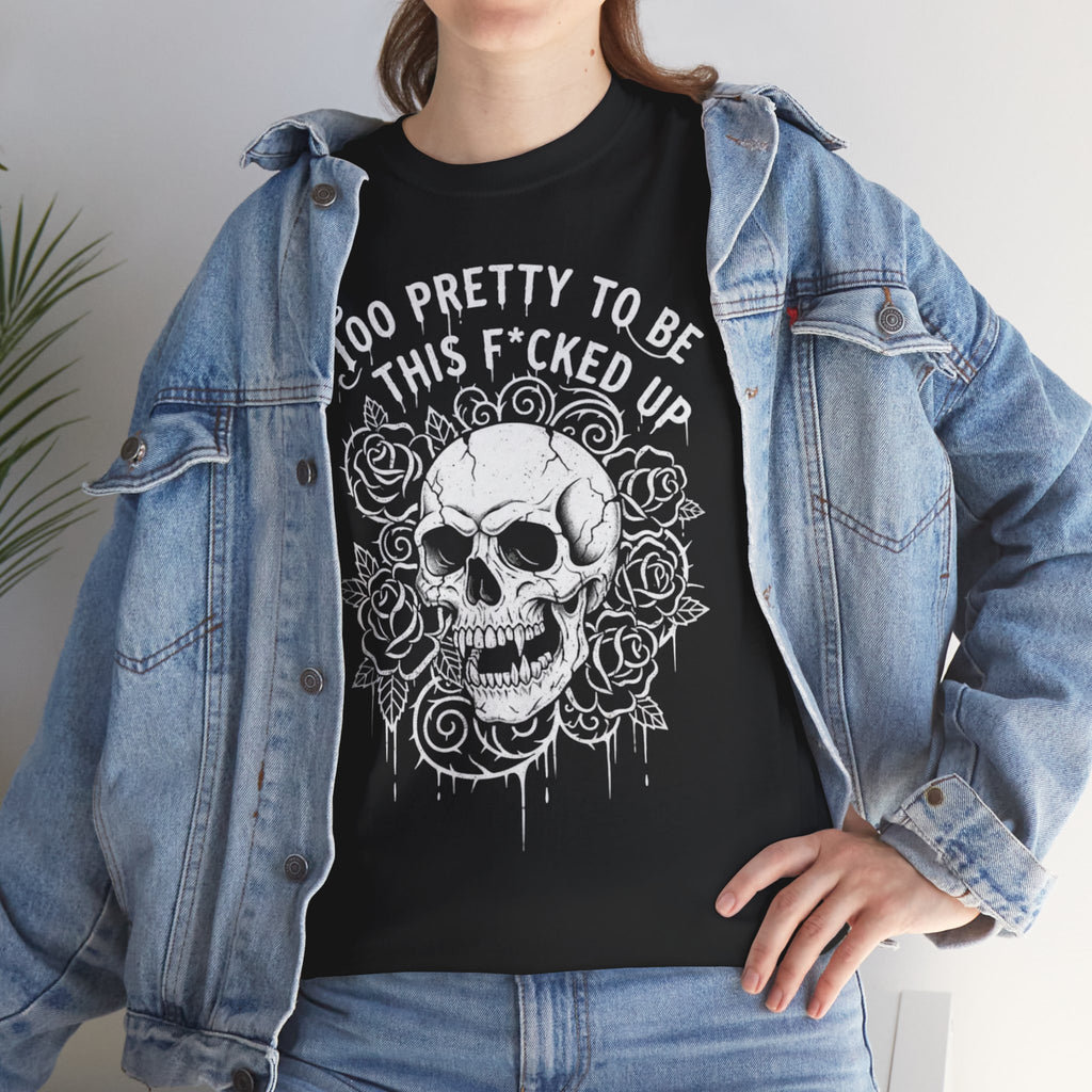 Skull Rose Graphic Tee — "Too Pretty to Be This F*cked Up" Gothic Punk T‑Shirt
