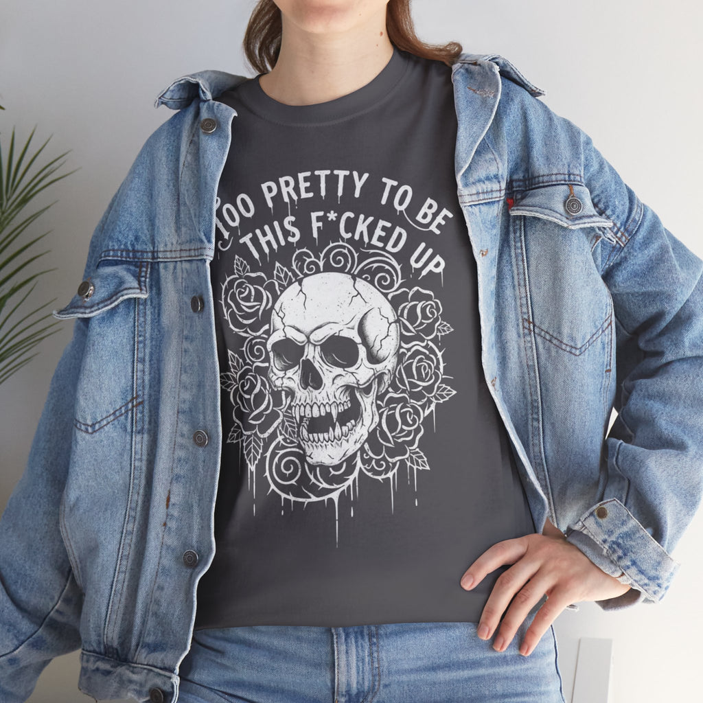 Skull Rose Graphic Tee — "Too Pretty to Be This F*cked Up" Gothic Punk T‑Shirt