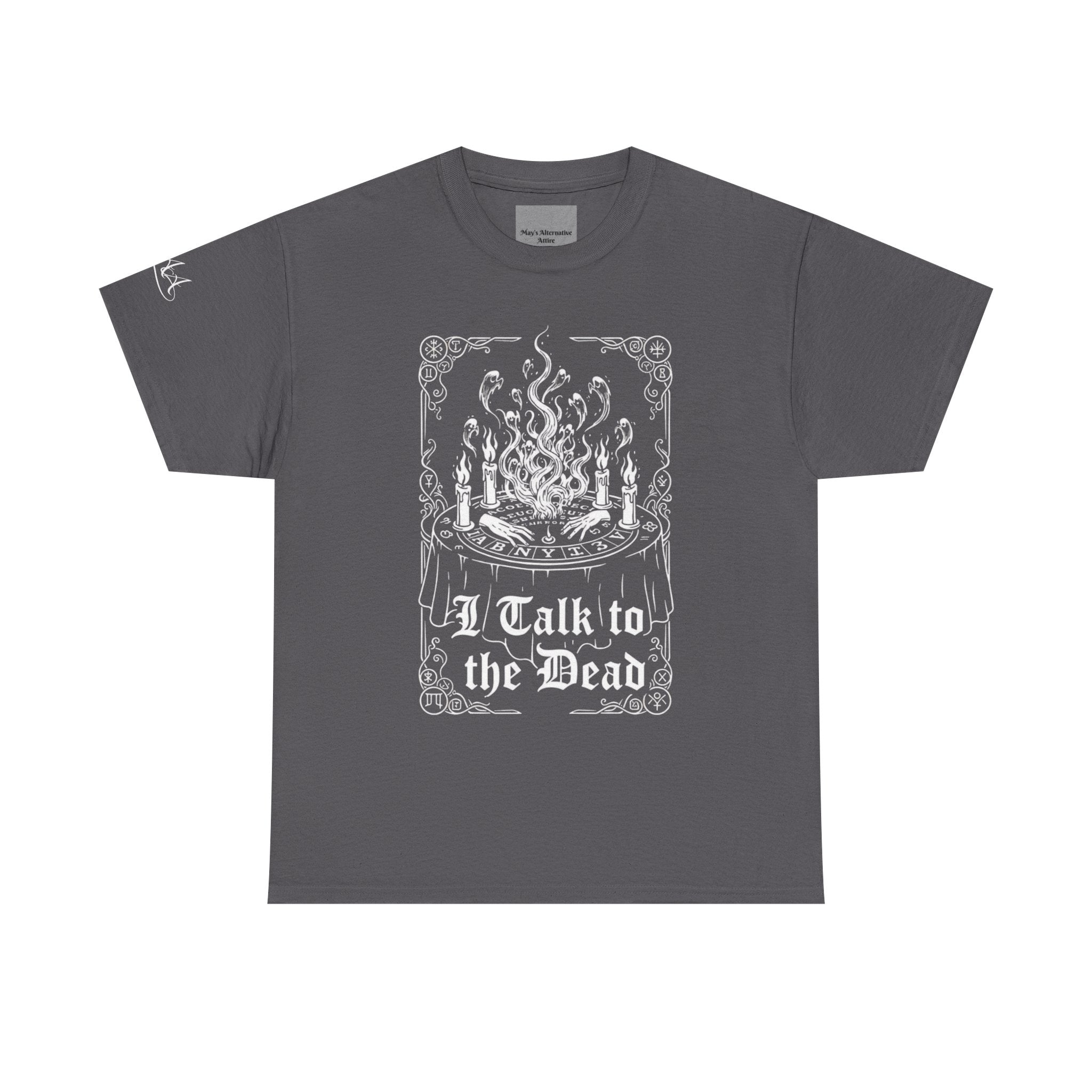 "I Talk to the Dead" Tee