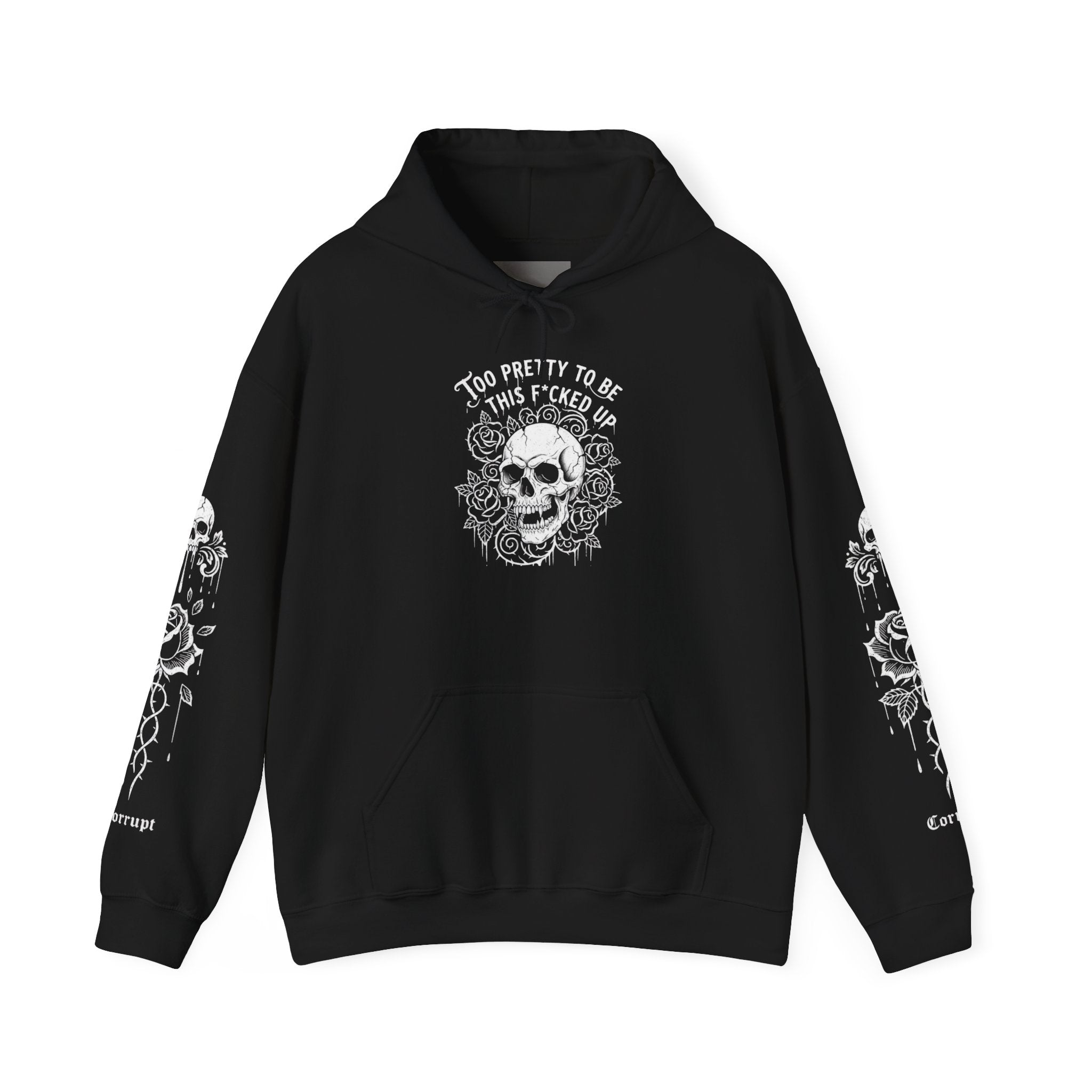 Skull & Roses Hoodie — "Too Pretty to Be This F*cked Up" Gothic Pullover